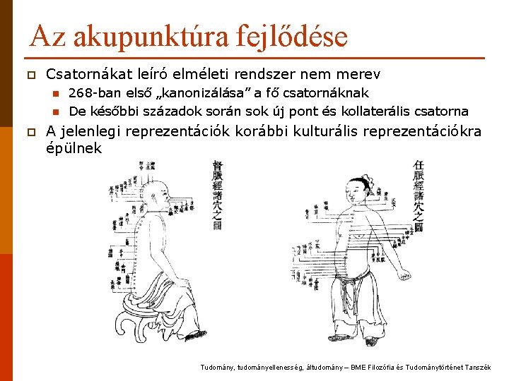 Az akupunktúra fejlődése p Csatornákat leíró elméleti rendszer nem merev n n p 268 Az akupunktúra fejlődése p Csatornákat leíró elméleti rendszer nem merev n n p 268
