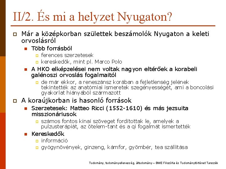 II/2. És mi a helyzet Nyugaton? p Már a középkorban születtek beszámolók Nyugaton a II/2. És mi a helyzet Nyugaton? p Már a középkorban születtek beszámolók Nyugaton a