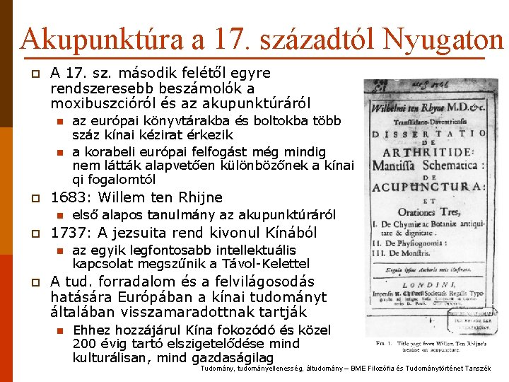 Akupunktúra a 17. századtól Nyugaton p A 17. sz. második felétől egyre rendszeresebb beszámolók Akupunktúra a 17. századtól Nyugaton p A 17. sz. második felétől egyre rendszeresebb beszámolók