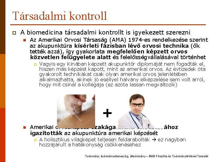 Társadalmi kontroll p A biomedicina társadalmi kontrollt is igyekezett szerezni n Az Amerikai Orvosi Társadalmi kontroll p A biomedicina társadalmi kontrollt is igyekezett szerezni n Az Amerikai Orvosi
