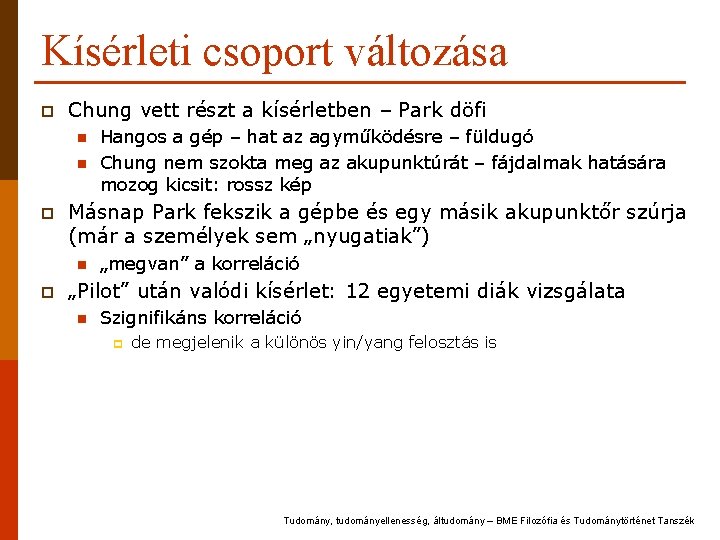 Kísérleti csoport változása p Chung vett részt a kísérletben – Park döfi n n Kísérleti csoport változása p Chung vett részt a kísérletben – Park döfi n n