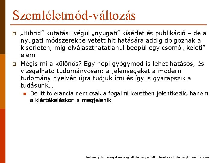 Szemléletmód-változás p p „Hibrid” kutatás: végül „nyugati” kísérlet és publikáció – de a nyugati Szemléletmód-változás p p „Hibrid” kutatás: végül „nyugati” kísérlet és publikáció – de a nyugati
