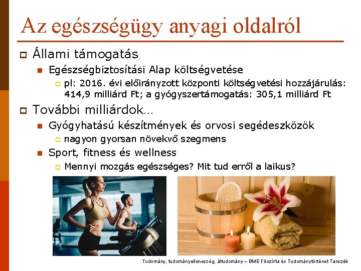 Az egészségügy anyagi oldalról p Állami támogatás n Egészségbiztosítási Alap költségvetése p p pl: Az egészségügy anyagi oldalról p Állami támogatás n Egészségbiztosítási Alap költségvetése p p pl: