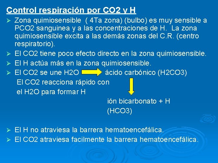 Control respiración por CO 2 y H Zona quimiosensible ( 4 Ta zona) (bulbo)