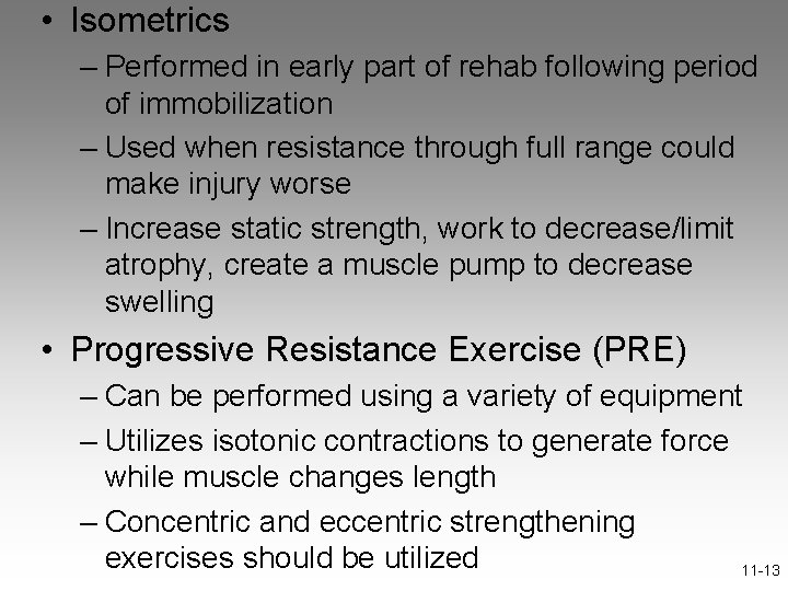  • Isometrics – Performed in early part of rehab following period of immobilization