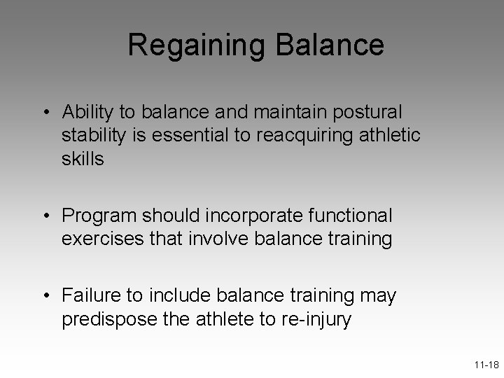 Regaining Balance • Ability to balance and maintain postural stability is essential to reacquiring