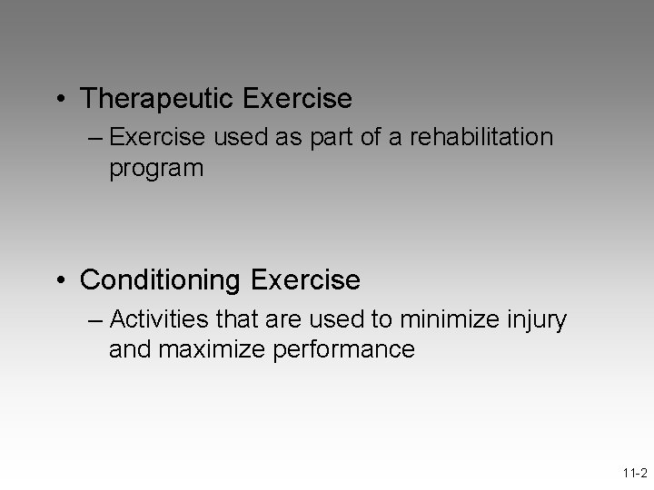  • Therapeutic Exercise – Exercise used as part of a rehabilitation program •
