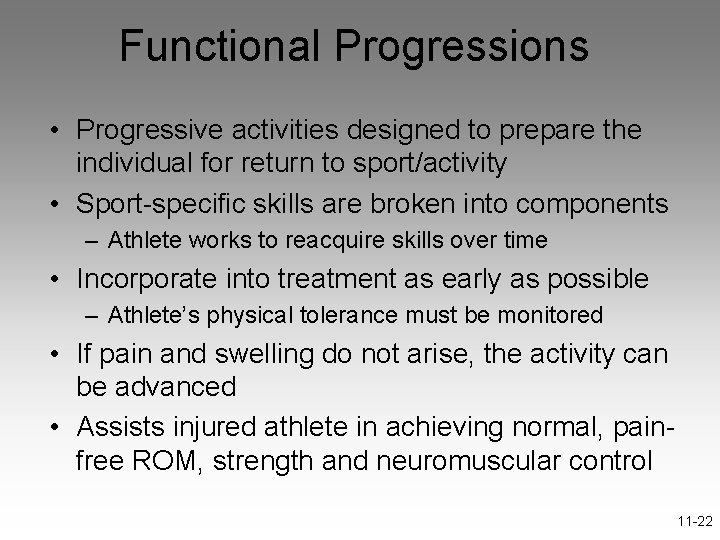 Functional Progressions • Progressive activities designed to prepare the individual for return to sport/activity