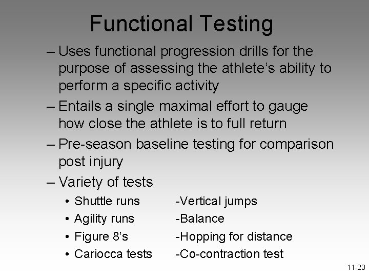 Functional Testing – Uses functional progression drills for the purpose of assessing the athlete’s