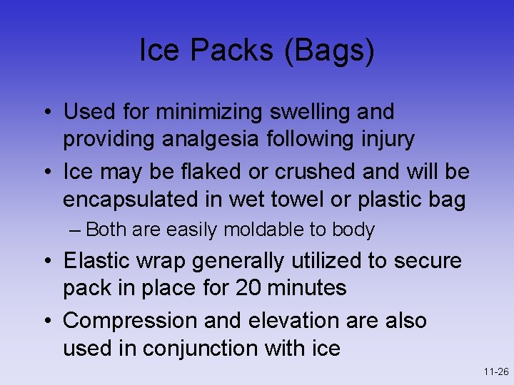 Ice Packs (Bags) • Used for minimizing swelling and providing analgesia following injury •