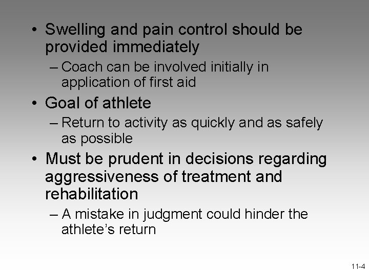  • Swelling and pain control should be provided immediately – Coach can be