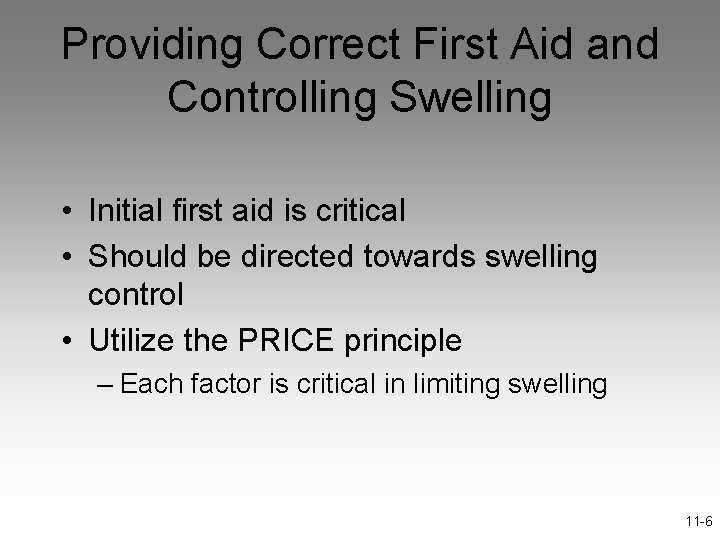 Providing Correct First Aid and Controlling Swelling • Initial first aid is critical •
