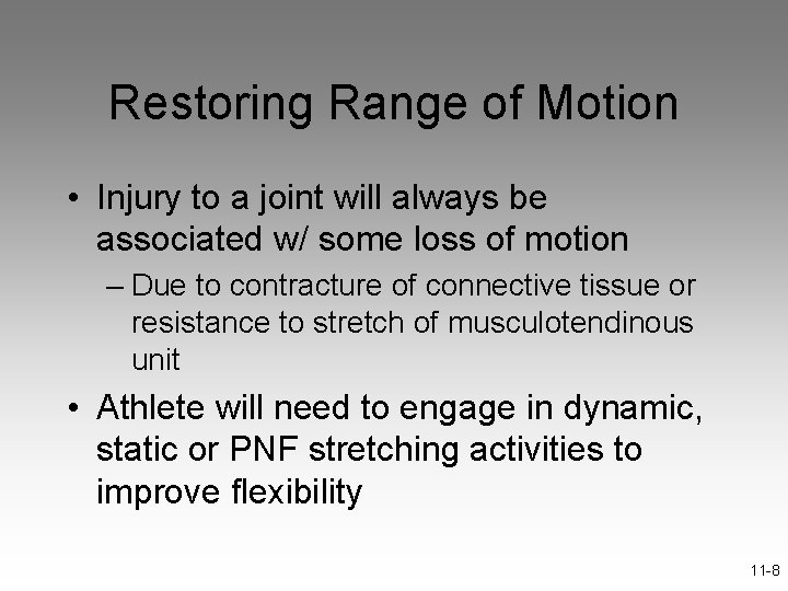 Restoring Range of Motion • Injury to a joint will always be associated w/