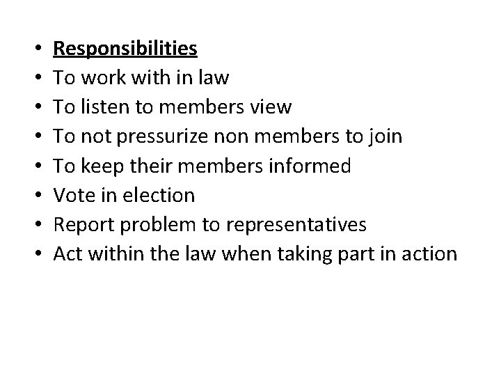  • • Responsibilities To work with in law To listen to members view