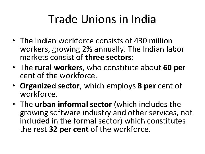 Trade Unions in India • The Indian workforce consists of 430 million workers, growing