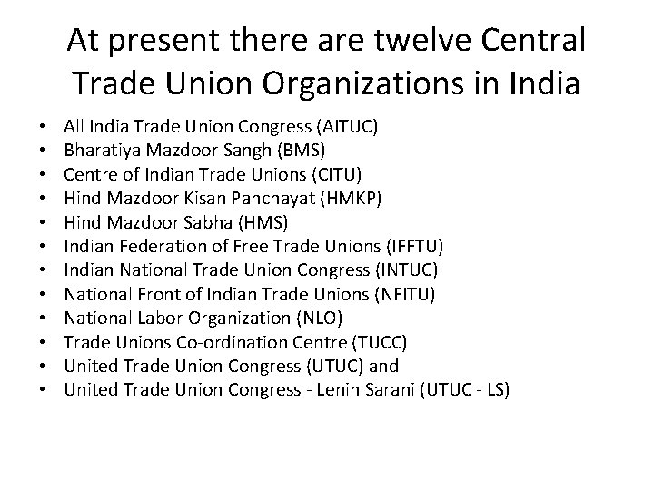 At present there are twelve Central Trade Union Organizations in India • • •