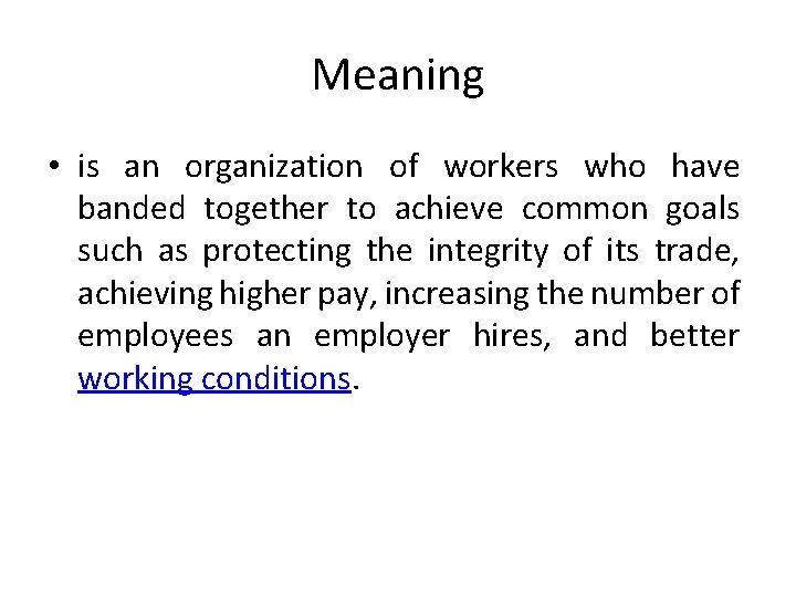 Meaning • is an organization of workers who have banded together to achieve common