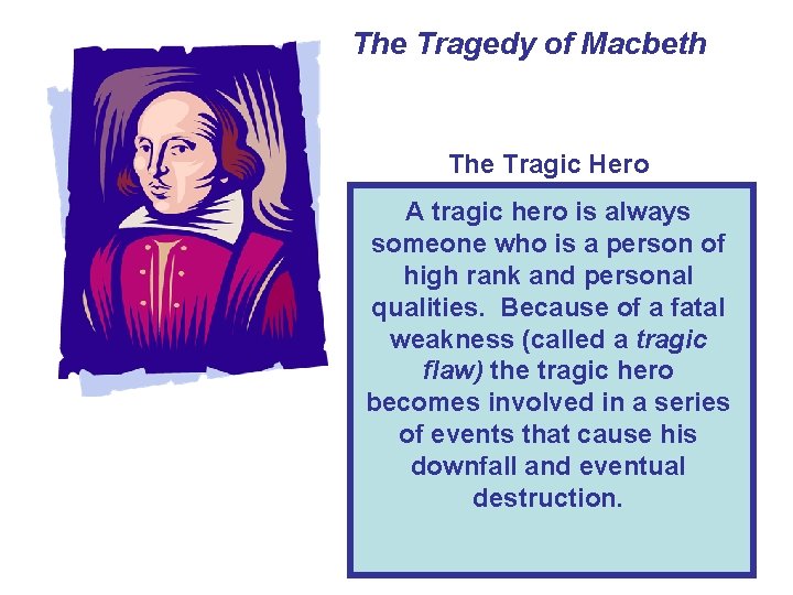 The Tragedy of Macbeth The Tragic Hero A tragic hero is always someone who