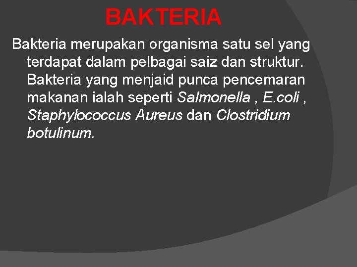 BAKTERIA Bakteria merupakan organisma satu sel yang terdapat dalam pelbagai saiz dan struktur. Bakteria