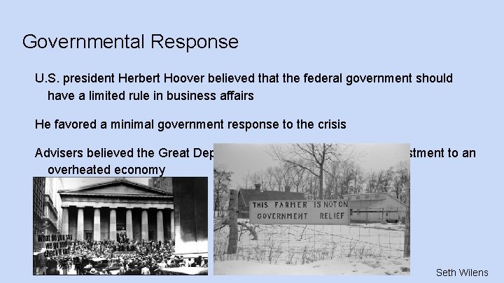 Governmental Response U. S. president Herbert Hoover believed that the federal government should have