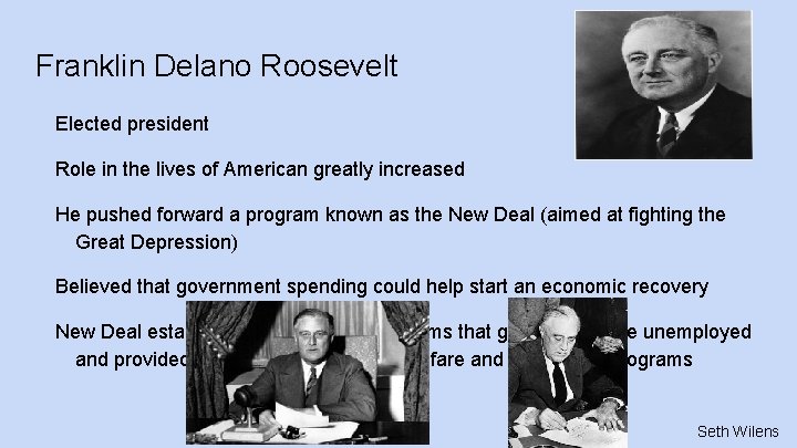 Franklin Delano Roosevelt Elected president Role in the lives of American greatly increased He