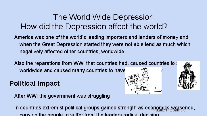 The World Wide Depression How did the Depression affect the world? America was one