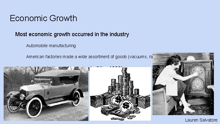 Economic Growth Most economic growth occurred in the industry Automobile manufacturing American factories made