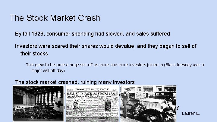 The Stock Market Crash By fall 1929, consumer spending had slowed, and sales suffered