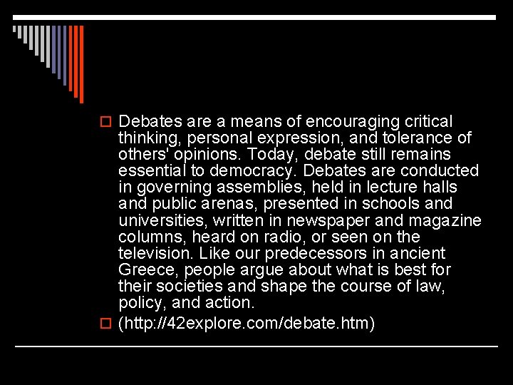 o Debates are a means of encouraging critical thinking, personal expression, and tolerance of