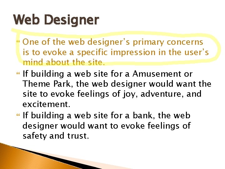 Web Designer One of the web designer’s primary concerns is to evoke a specific