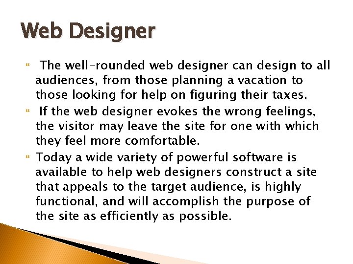 Web Designer The well-rounded web designer can design to all audiences, from those planning