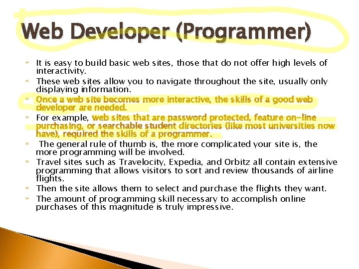 Web Developer (Programmer) It is easy to build basic web sites, those that do