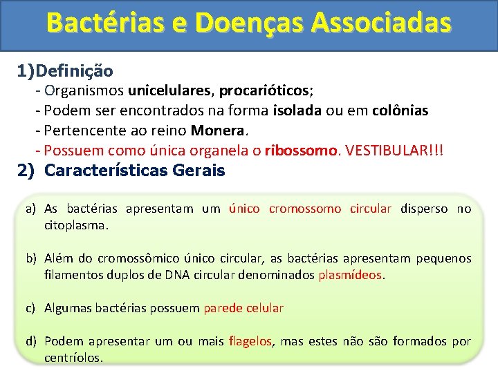 Bactérias e Doenças Associadas 1)Definição - Organismos unicelulares, procarióticos; - Podem ser encontrados na