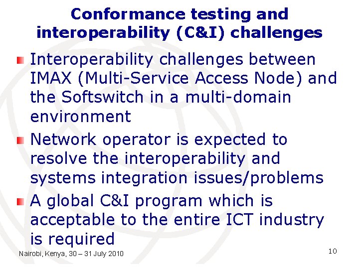 Conformance testing and interoperability (C&I) challenges Interoperability challenges between IMAX (Multi-Service Access Node) and