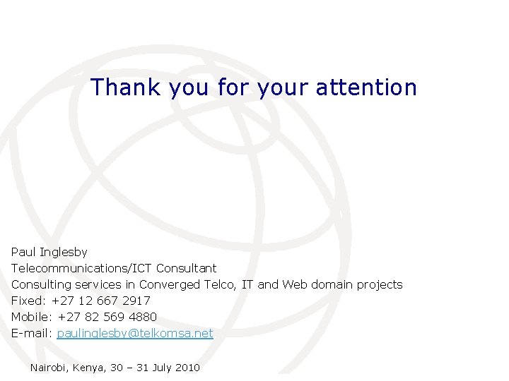 Thank you for your attention Paul Inglesby Telecommunications/ICT Consultant Consulting services in Converged Telco,