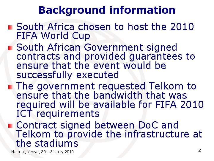 Background information South Africa chosen to host the 2010 FIFA World Cup South African