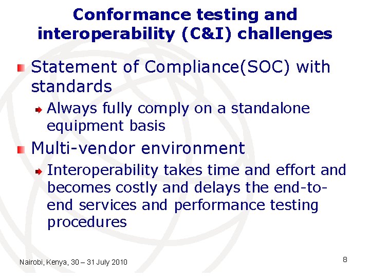 Conformance testing and interoperability (C&I) challenges Statement of Compliance(SOC) with standards Always fully comply