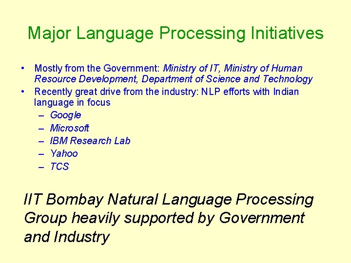 Major Language Processing Initiatives • Mostly from the Government: Ministry of IT, Ministry of