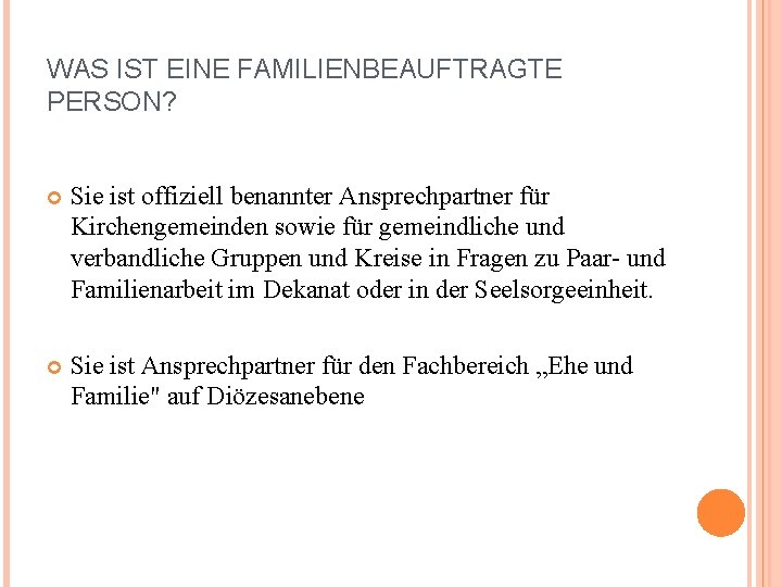 WAS IST EINE FAMILIENBEAUFTRAGTE PERSON? Sie ist offiziell benannter Ansprechpartner für Kirchengemeinden sowie für