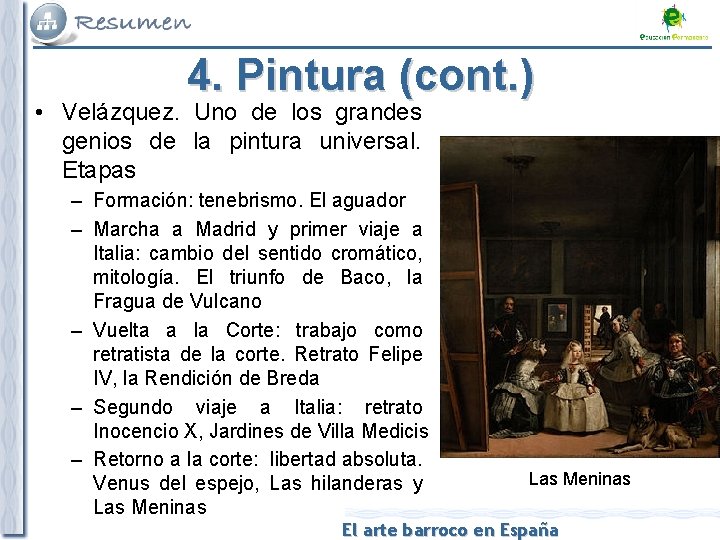 4. Pintura (cont. ) • Velázquez. Uno de los grandes genios de la pintura