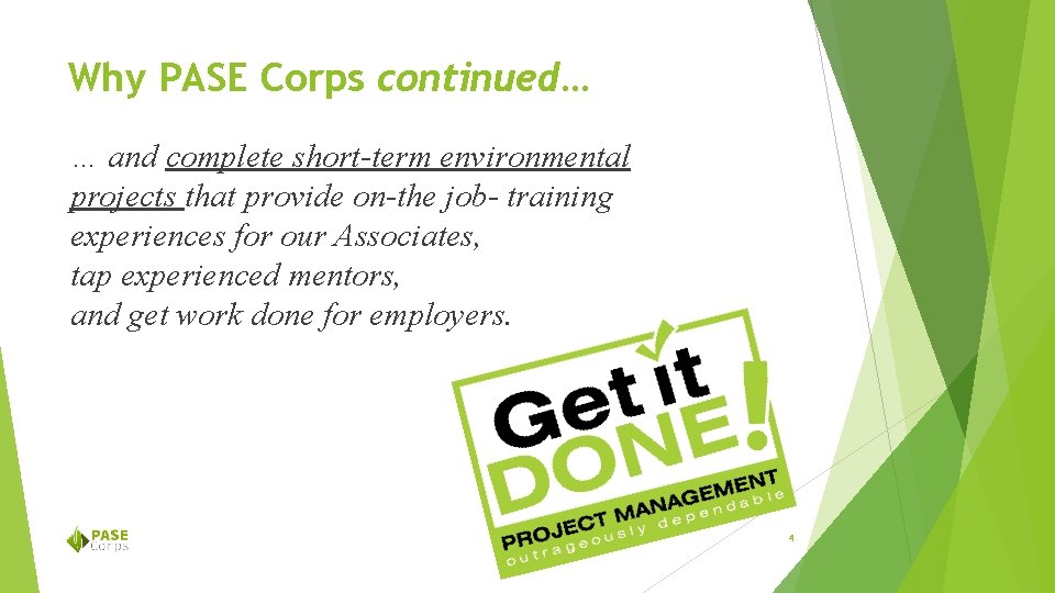 Why PASE Corps continued… … and complete short-term environmental projects that provide on-the job-