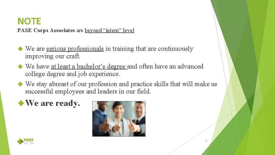 NOTE PASE Corps Associates are beyond “intern” level We are serious professionals in training