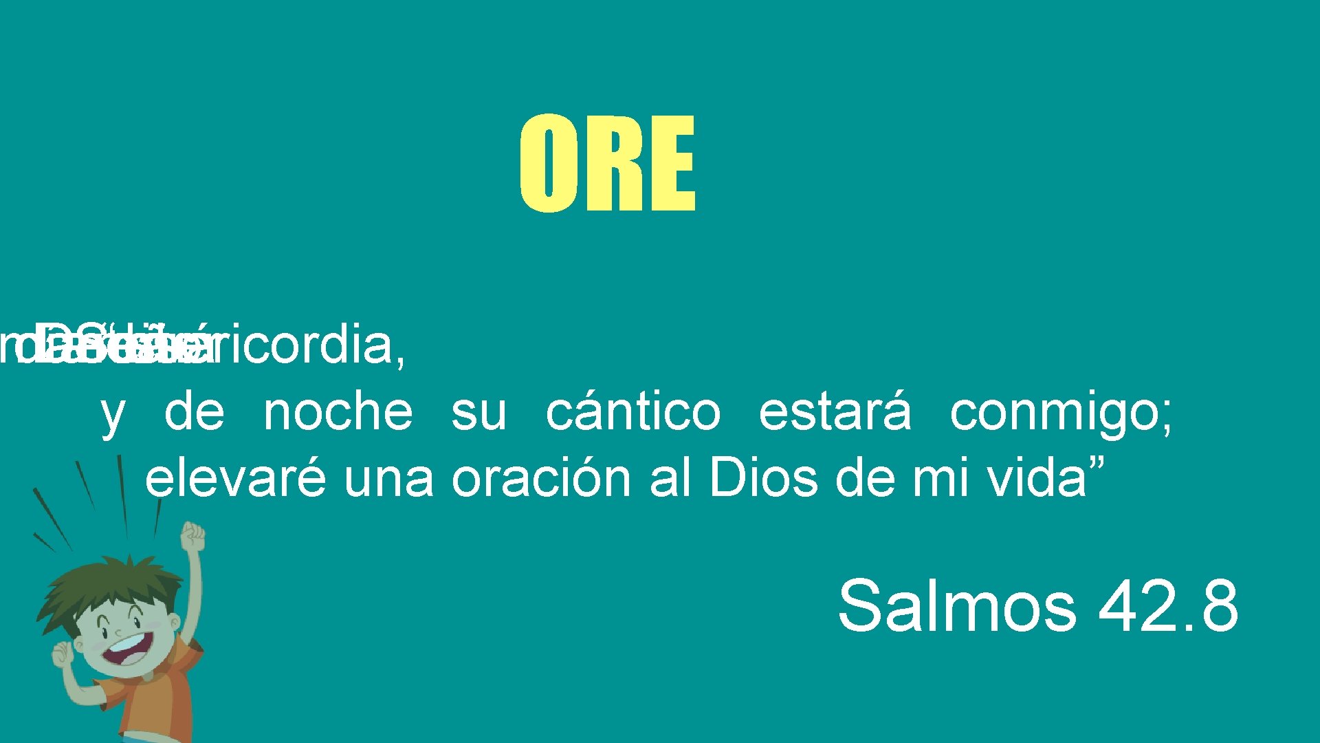 ORE mandará día De Señor misericordia, “ el su y de noche su cántico