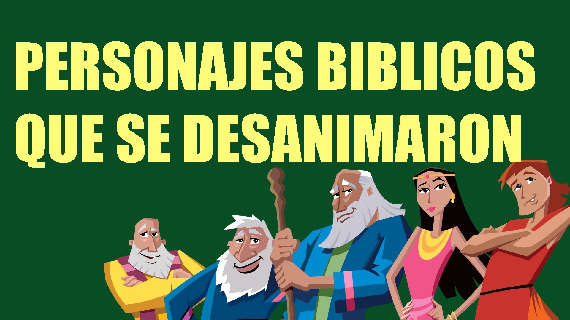 PERSONAJES BIBLICOS QUE SE DESANIMARON 