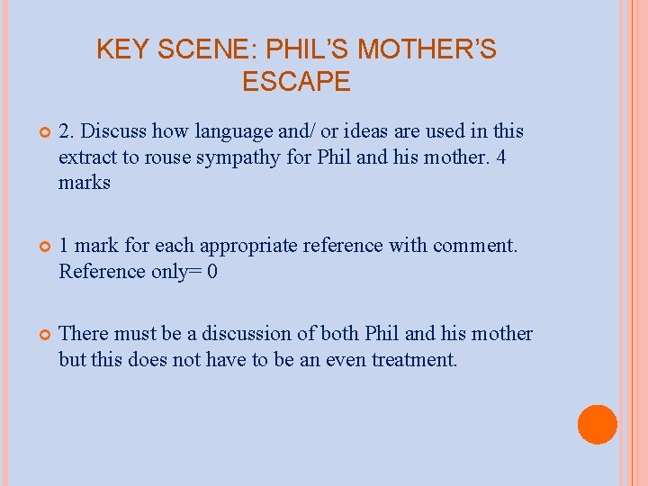 KEY SCENE: PHIL’S MOTHER’S ESCAPE 2. Discuss how language and/ or ideas are used