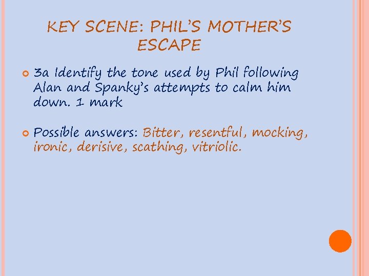 KEY SCENE: PHIL’S MOTHER’S ESCAPE 3 a Identify the tone used by Phil following
