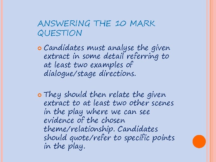 ANSWERING THE 10 MARK QUESTION Candidates must analyse the given extract in some detail