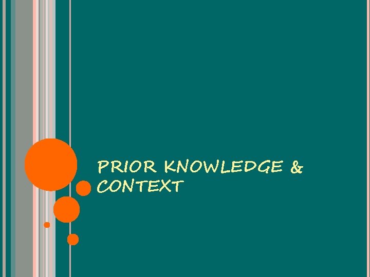 PRIOR KNOWLEDGE & CONTEXT 