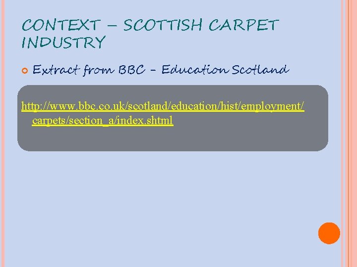 CONTEXT – SCOTTISH CARPET INDUSTRY Extract from BBC - Education Scotland http: //www. bbc.
