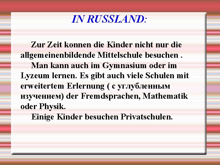 IN RUSSLAND: Zur Zeit konnen die Kinder nicht nur die allgemeinenbildende Mittelschule besuchen. Man